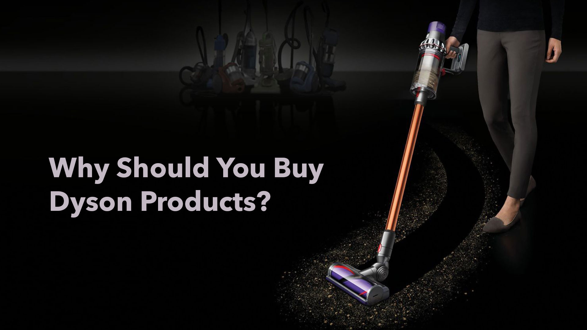 Why Should you buy Dyson Products